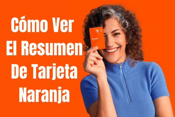 Cómo Ver El Resumen De Tarjeta Naranja