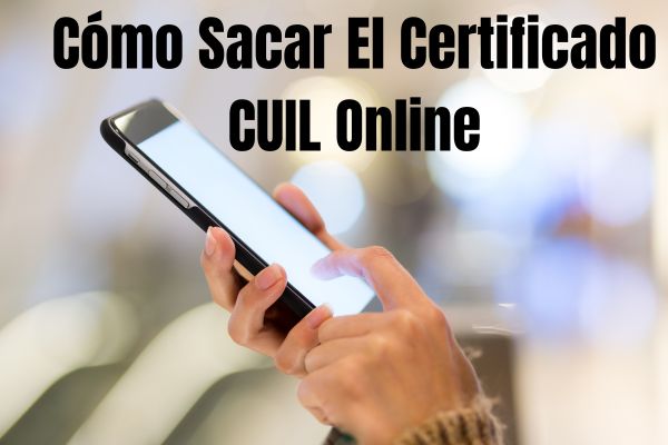 Cómo Sacar El Certificado CUIL Online