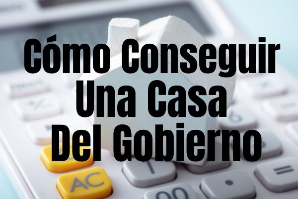 Cómo Conseguir Una Casa Del Gobierno