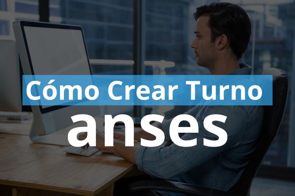 Cómo Crear Turno ANSES