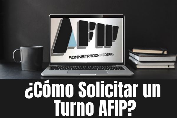 ¿Cómo Solicitar un Turno AFIP?